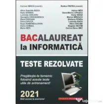 Bacalaureat la Informatica, 2021. Teste rezolvate - Carmen Minca