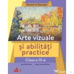 Arte vizuale si abilitati practice, clasa a 3-a. Manual - Ana-Maria Stan