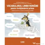 Vocabularul limbii romane pentru invatamantul primar. Invat si exersez cu Amadeus si ReMi - Irina-Roxana Georgescu