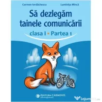 Sa dezlegam tainele comunicarii, clasa 1 partea 1. ABCD1 - Carmen Iordachescu