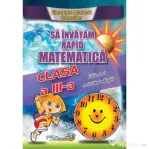 Sa invatam rapid matematica. Clasa 3 - Gheorghe Adalbert Schneider
