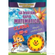 Sa invatam rapid matematica. Clasa 3 - Gheorghe Adalbert Schneider