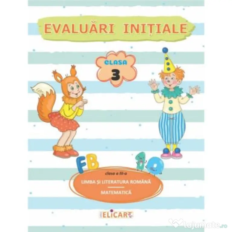 Evaluari initiale. Clasa 3. Limba si literatura romana. Matematica si explorarea mediului