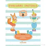 Evaluari initiale. Clasa 3. Limba si literatura romana. Matematica si explorarea mediului