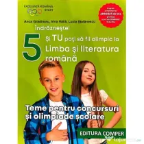 Indrazneste! Si tu poti fi olimpic la Limba si literatura romana. Teme pentru concursuri clasa 5 - Anca Gradinaru