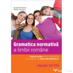 Gramatica normativa a limbii romane, clasele 7-8. Fise de lucru - Camelia Dumitrascu