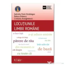Locutiunile limbii romane - Gabriela Pana Dindelegan, Raluca Braescu, Cristiana Aranghelovici