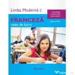 Limba moderna 2 Franceza. Caiet de lucru clasa a 7-a - Claudia Dobre