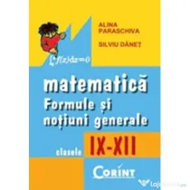 Matematica. Formule si notiuni generale 9-12 - Alina Paraschiva, Silviu Danet