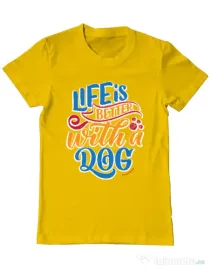 Tricou personalizat barbat Life is better with a dog Galben