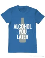 Tricou ADLER barbat Alcohol you later Albastru azuriu