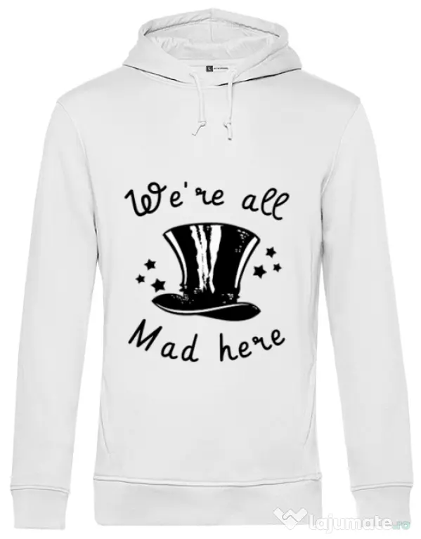 Hoodie barbat cu gluga We’re all mad here Alb