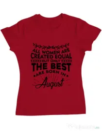 Tricou ADLER dama The best women are born in August Rosu