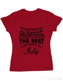 Tricou ADLER dama The best women are born in July Rosu