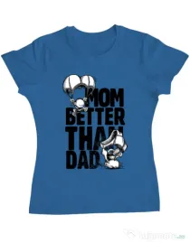 Tricou ADLER dama Mom better than dad Albastru azuriu