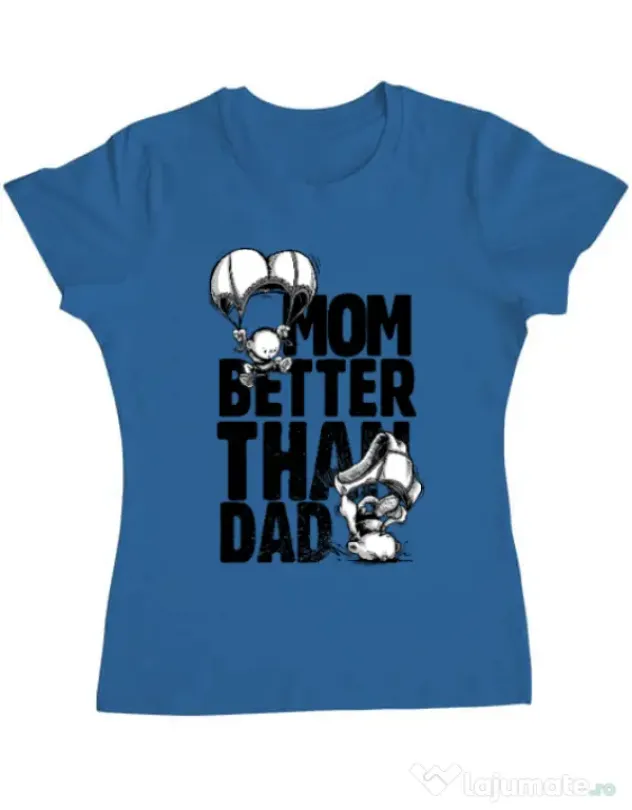 Tricou ADLER dama Mom better than dad Albastru azuriu