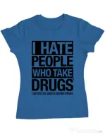 Tricou ADLER dama I hate people who take drugs Albastru azuriu