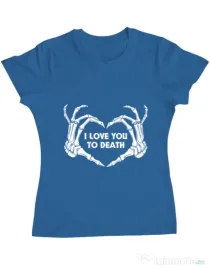 Tricou ADLER dama Love you to death Albastru azuriu