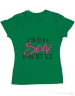 Tricou ADLER dama Too sexy for my ex Verde mediu