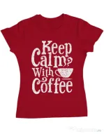 Tricou ADLER dama Keep Calm With Coffee Rosu