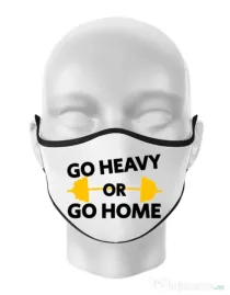 Masca personalizata reutilizabila Go heavy or go home Alb