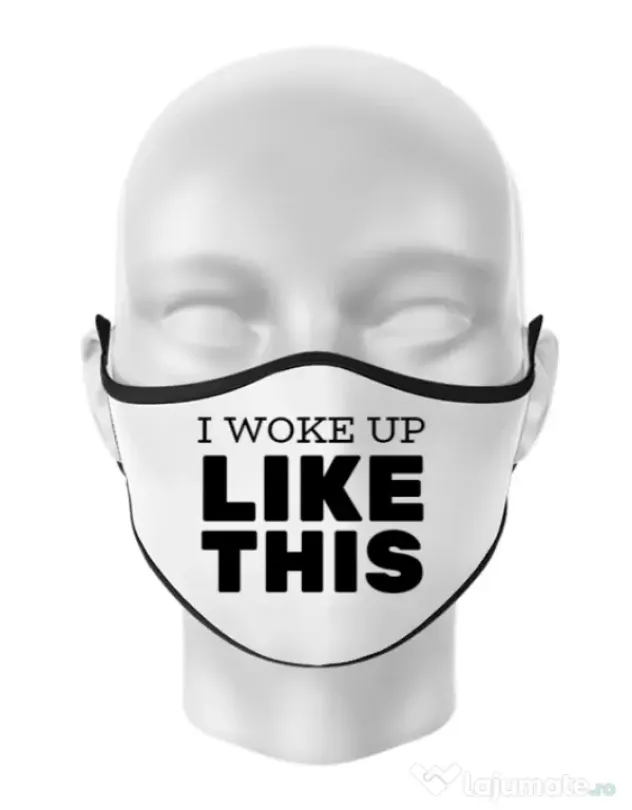 Masca personalizata reutilizabila I woke up like this Alb