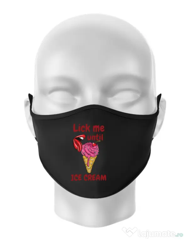 Masca personalizata reutilizabila Lick me until ice cream Negru