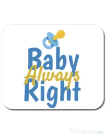 Mousepad personalizat Baby always right Alb