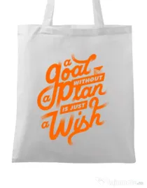 Sacosa din panza A Goal Without a Plan is Just a Wish Alb