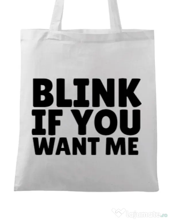 Sacosa din panza Blink if you want me Alb