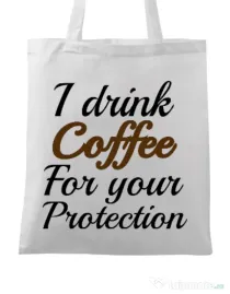 Sacosa din panza Coffee for your protection Alb