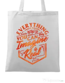 Sacosa din panza Everything You Can Imagine is Real Alb