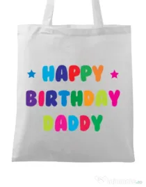 Sacosa din panza Happy Birthday Daddy Alb