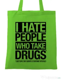 Sacosa din panza I hate people who take drugs Verde mar