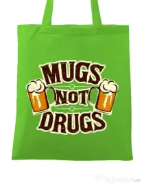 Sacosa din panza Mugs not drugs Verde mar