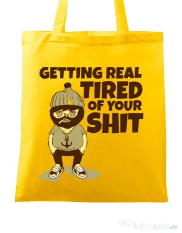 Sacosa din panza Tired of your shit Galben
