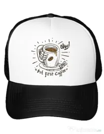 Sapca personalizata Okay! But first coffee Alb