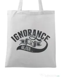 Sacosa din panza Ignorance is bliss Alb