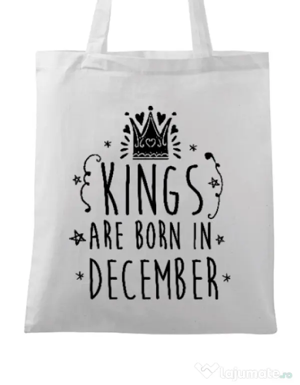 Sacosa din panza Kings are born in December Alb