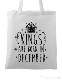 Sacosa din panza Kings are born in December Alb
