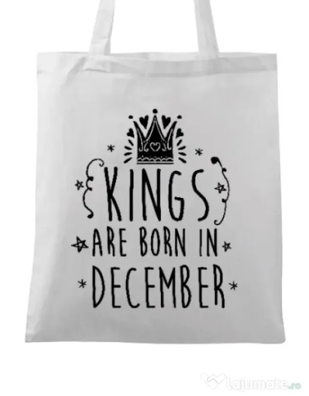Sacosa din panza Kings are born in December Alb