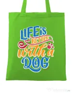 Sacosa din panza Life is better with a dog Verde mar