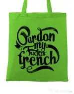Sacosa din panza Pardon my fucking french Verde mar