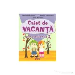 Caiet de vacanta pentru clasa I - Mirela Maldaeanu, Stela Popescu