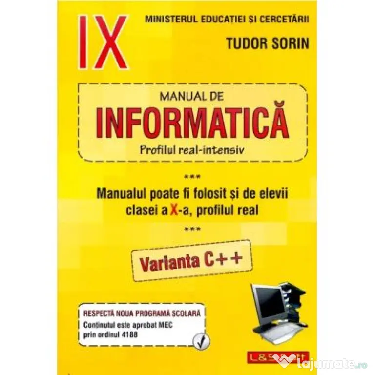 INFORMATICA, Manual pentru clasa a 9-a Intensiv sau clasa a 10-a Real, Varianta C++ - Sorin Tudor