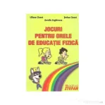 Jocuri pentru orele de educatie fizica (Aurelia Arghirescu)
