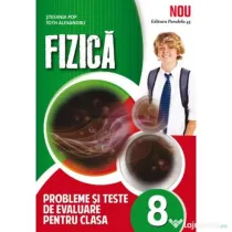 Fizica, probleme si teste de evaluare, pentru clasa a 8-a - Stefania Pop
