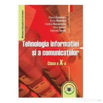 Tehnologia informatiei si a comunicatiilor. Manual clasa a 10-a - Stoica Gradinaru