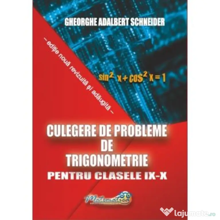 Culegere de probleme, trigonometrie clasele 9-10 - Gheorghe Adalbert Schneider