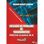 Culegere de probleme, trigonometrie clasele 9-10 - Gheorghe Adalbert Schneider